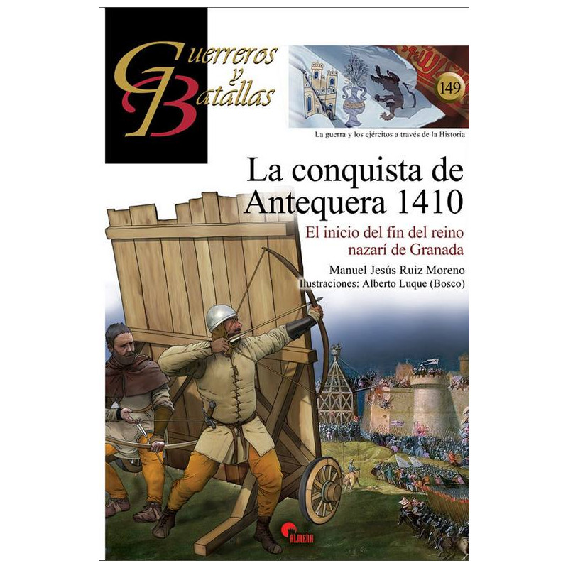 Guerreros y Batallas 149: La conquista de Antequera 1410