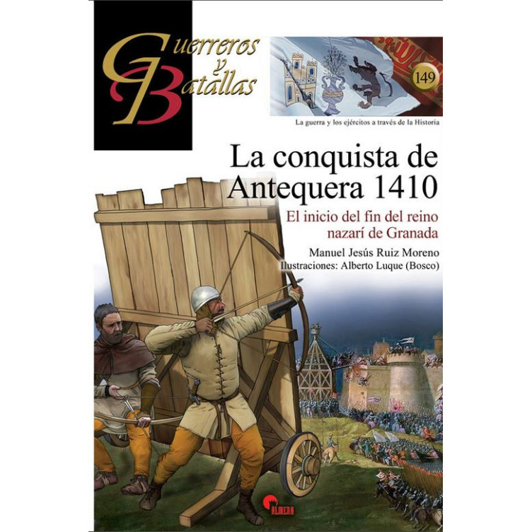 Guerreros y Batallas 149: La conquista de Antequera 1410