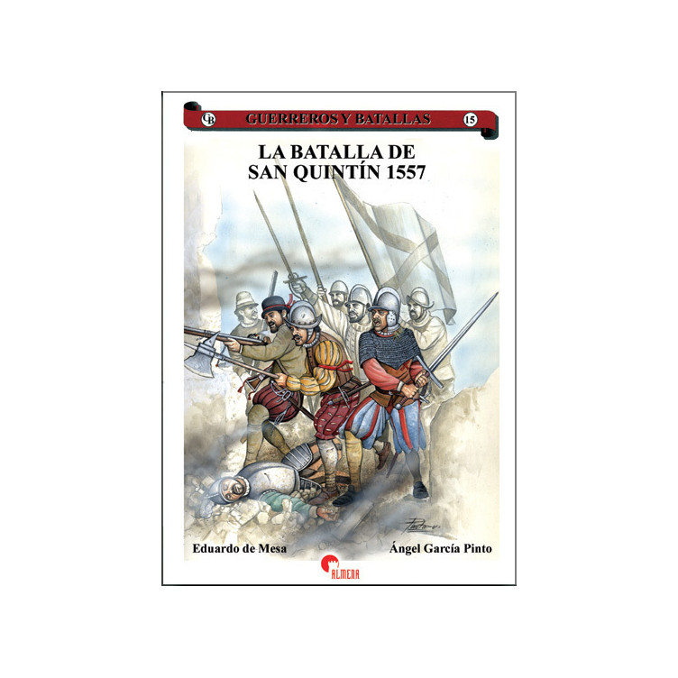 Guerreros y Batallas 15: La Batalla de Sant Quintín, 1557