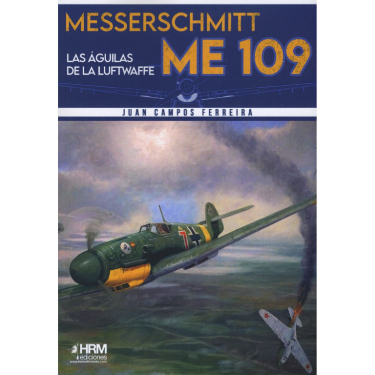 Messerschmitt ME109. Las Águilas de la Luftwaffe