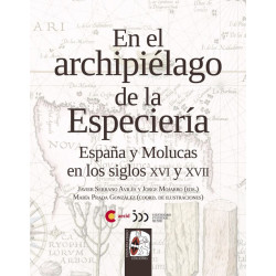 En el Archipiélago de la Especiería: España y Molucas en XVI y X