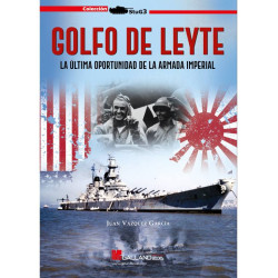 Golfo de Leyte. La Última Oportunidad de La Armada Imperial