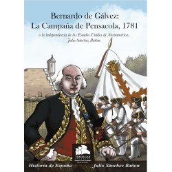 Bernardo de Gálvez: La Campaña de Pensacola, 1781