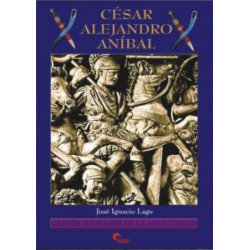 Cesar,Alejandro,Anibal: Genios Militares de la Antiguedad